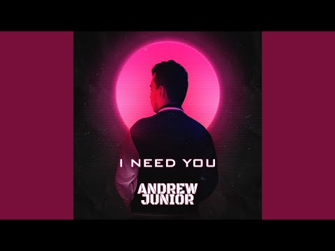 Andrew Junior - I Need You