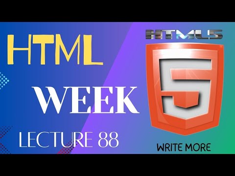 HTML 5 HTML Lecture 88 HTML Week