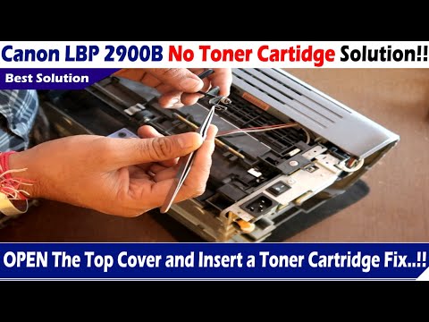 No Toner Cartridge Canon LBP 2900B Solution | Open the Top Cover and Insert a Toner Cartridge Fix..!