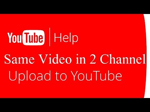 Can You Upload Your Same Video To Other Channels