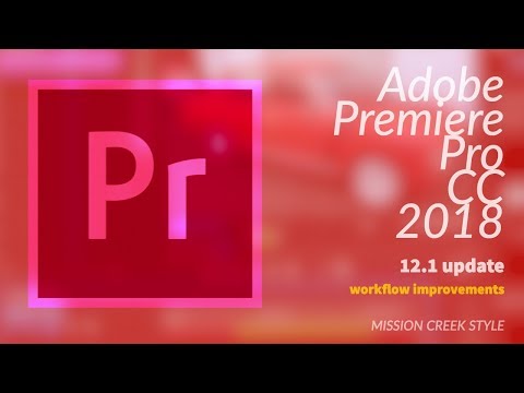 Premiere Pro CC 2018 New Features: Workflow Improvements