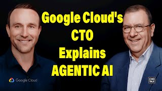 What is Google's Agentic AI Strategy? (Explained by Google Cloud's CTO)