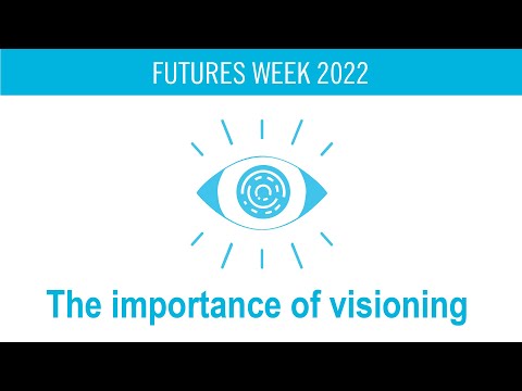 The importance of visioning | Futures Week 2022