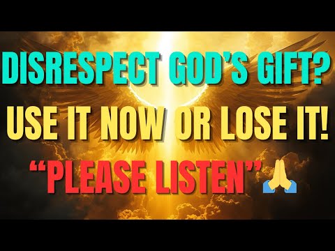 You’re Disrespecting GOD’S Gift? Chosen One, Use It NOW Before It’s Too Late! ⚡🔥