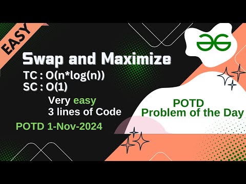 Swap and Maximize | GFG POTD | 1-11-24  | Easy Level | GFG Problem of the day | 3 Lines of Code