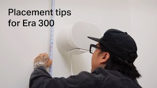 Placement tips for Sonos Era 300