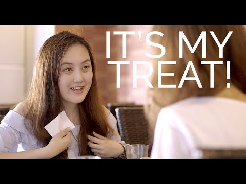 IT'S MY TREAT!