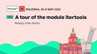 A tour of the module itertools - Rodrigo Girão Serrão