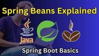 Spring Beans Explained for Beginners