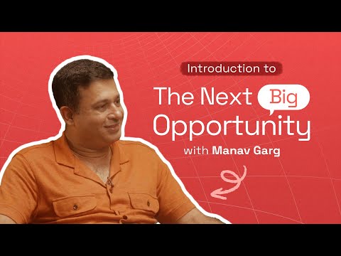 The Next Big Opportunity with Manav Garg | Official Trailer