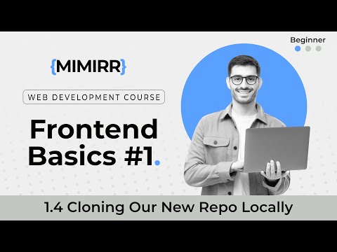 Web Development Course: Frontend Basics #1 - 1.4 Cloning Our New Repo Locally
