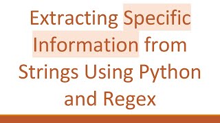 Extracting Specific Information from Strings Using Python and Regex