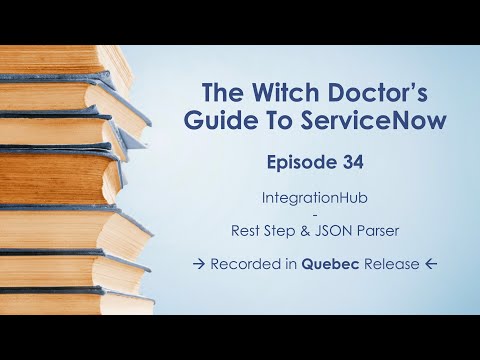 Episode 34 - Rest Step & JSON Parser in ServiceNow IntegrationHub