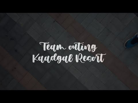 Team outing : Kaadgal Resort