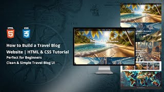 Create a Travel Blog Website with HTML & CSS | Beginner-Friendly Project