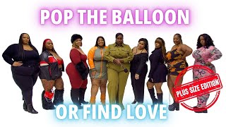 Ep 10: POP THE BALLOON OR FIND LOVE | PLUS SIZE EDITION