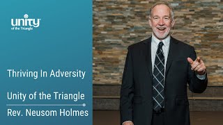 Thriving In Adversity | Rev Neusom | Unity of the Triangle