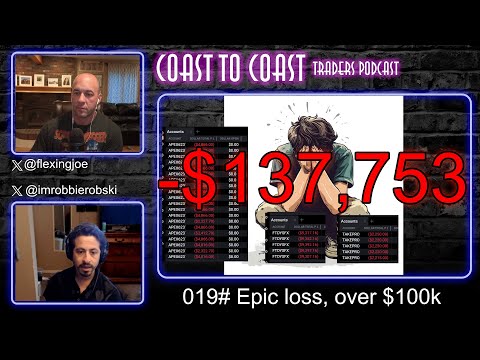 Ep 019 - Epic Loss! Over 100K!