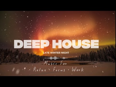 Relaxing Deep House Music 🌌 | Calm Winter Night to Unwind