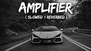 Amplifier ~ Imran Khan - Slowed + Reverbed |  Bass Boosted | Lofi Mix| #slomofactory #lofi