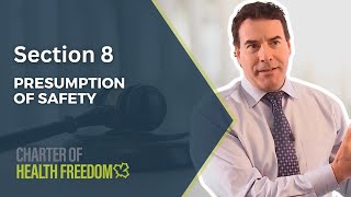 Charter of Health Freedom Section 8 – Presumption of Safety