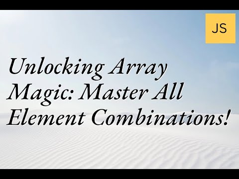 Unlocking Array Magic: Master All Element Combinations! #Coding #Programming #ArrayHacks