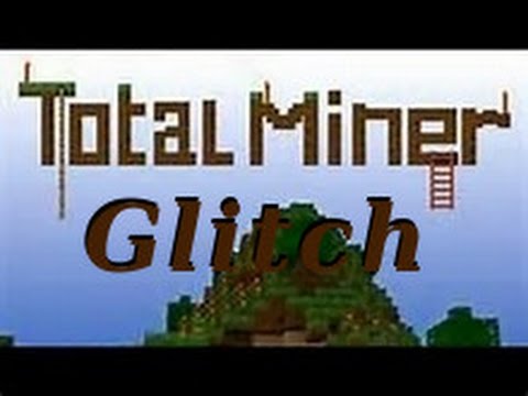 Total Miner: New Duplication Glitch (2016) V-2.44 [patched on 2.5]