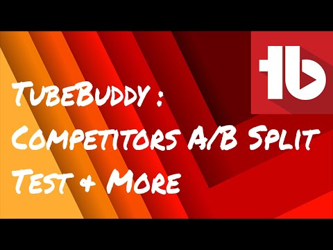 Competitors,A & B Split Testing, Backups & More TubeBuddy Features