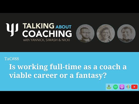 Is working full-time as a coach a viable career or a fantasy? - Episode 88