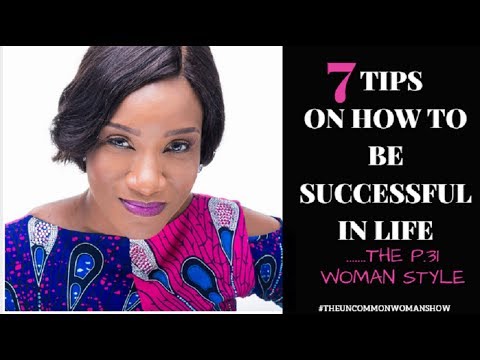 7 TIPS ON HOW TO BE SUCCESSFUL IN LIFE....The Proverbs 31 Woman Style