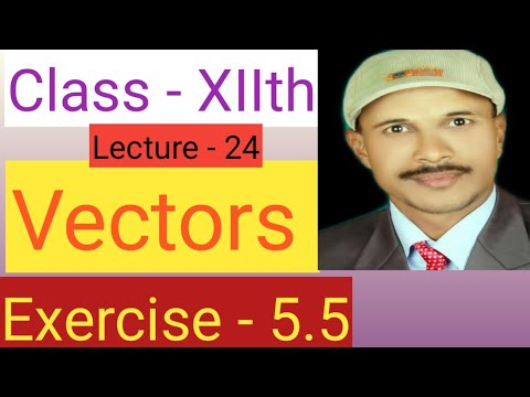 Vectors,  class - 12th, lecture -24  Exercise - 5.5 Maths is life by Gadhe sir