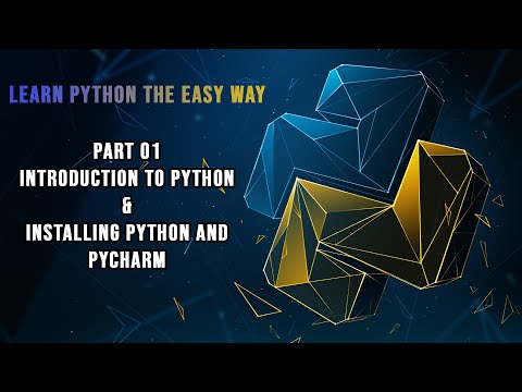 Learn Python The Easy Way | Part 01 : Introduction to Python & Installing Python and PyCharm
