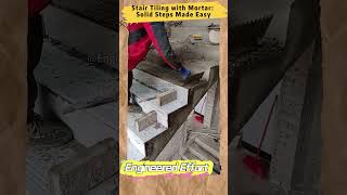 Stair Tiling with Mortar Solid Steps Made Easy   #EngineeredEffort