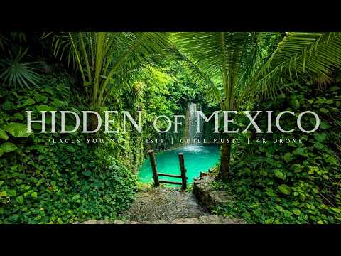 Chill Music + Dreamy 4K Nature Views | MEXICO You’ve Never Seen Like This ✨