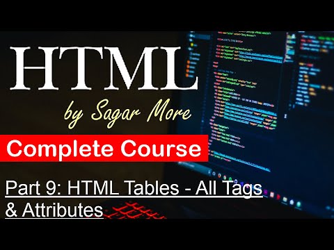 Part 9: HTML Tables - All Tags & Attributes | Complete Course
