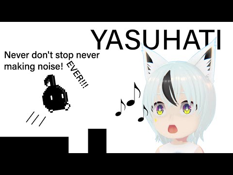 [Yasuhati] Never don't stop never stopping continuing not stopping making noise