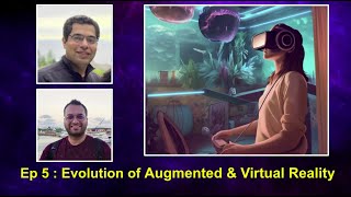 The Tech Banter Ep 5 : Augmented and Virtual Reality | Understanding the Evolution of VR