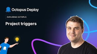 Project triggers in Octopus Deploy