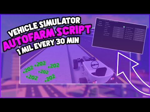 💸1 Million Every 30 Min!💸 | Vehicle Simulator Auto Farm Script 2021 ✅UNPATCHED✅