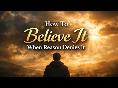How To Believe It When Reason Denies it:|NEVILLE GODDARD BEST LECTURE|