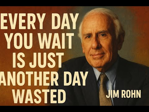 Every Day You Wait is Just Another Day Wasted | Jim Rohn Motivation