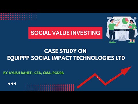 Social value investing - A Case Study on Equippp Social Impact Technologies Ltd