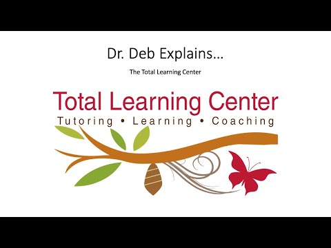 Dr. Deb Explains...The Total Learning Center (Tutoring)