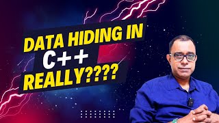 Data Hiding in C++ Programming -  A reality Check