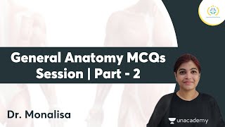 General Anatomy MCQs Session (Part-2) | NEXT Aspirants l Dr. Monalisa | Unacademy Future Doctors