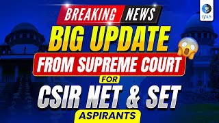 CSIR NET & SET Aspirants: Big Update from the Supreme Court | IFAS