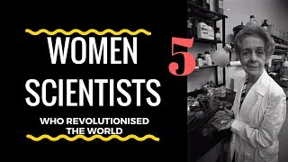 5 WOMEN SCIENTIST - who revolutionised the world