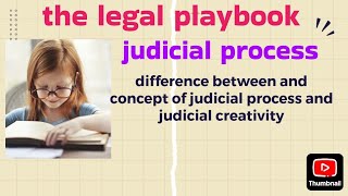 Difference between Judicial process and judicial creativity under judicial process