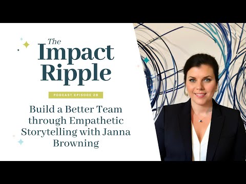 Build a Better Team through Empathetic Storytelling with Janna Browning