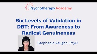 Six Levels of Validation in DBT: From Awareness to Radical Genuineness